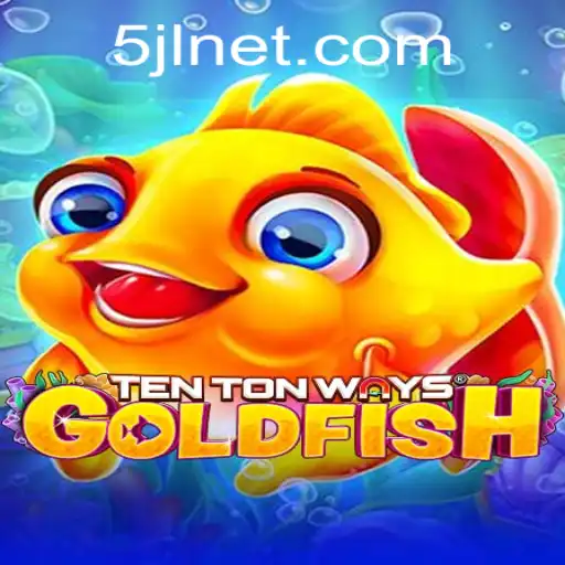 Explore TenTonWaysGoldfish: A Unique Gaming Experience with '5jl'